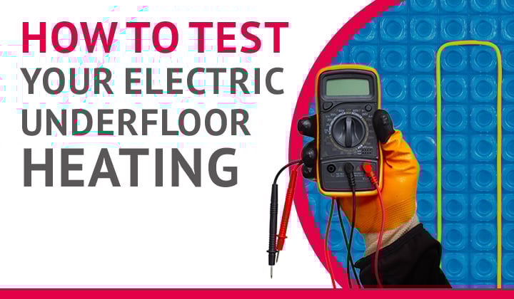 How to test my electric underfloor heating thermosphere