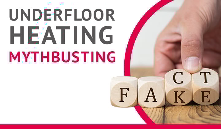 Myths about electric underfloor heating, what's real and what's not