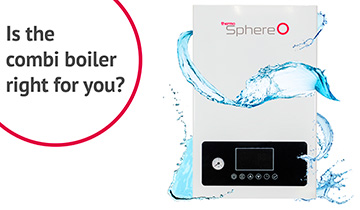 Why the ThermoSphere Electric Combi Boiler is the right choice for you